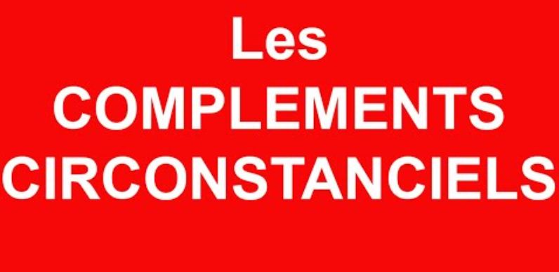 Tout savoir sur les compléments circonstanciels : Le guide ultime pour booster votre grammaire